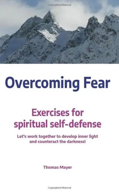 Překonávání strachu: Cvičení pro duchovní sebeobranu - Overcoming Fear: Exercises for Spiritual Self-Defence