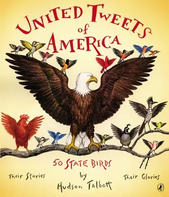 United Tweets of America: 50 State Birds Jejich příběhy, jejich sláva - United Tweets of America: 50 State Birds Their Stories, Their Glories