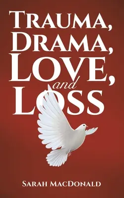 Trauma, drama, láska a ztráta - Trauma, Drama, Love, and Loss