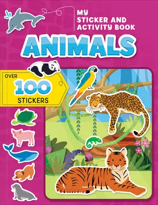 Moje knížka samolepek a aktivit: Zvířata: Více než 100 samolepek! - My Sticker and Activity Book: Animals: Over 100 Stickers!