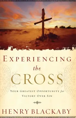 Zkušenost s křížem - vaše největší příležitost k vítězství nad hříchem - Experiencing the Cross - Your Greatest Opportunity for Victory Over Sin