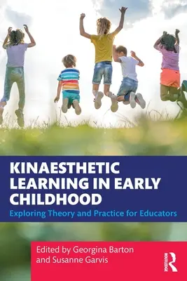Kinestetické učení v raném dětství: Zkoumání teorie a praxe pro pedagogy - Kinaesthetic Learning in Early Childhood: Exploring Theory and Practice for Educators