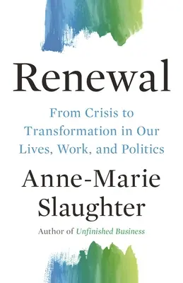 Obnova: Znovuobnovení: od krize k transformaci v našem životě, práci a politice - Renewal: From Crisis to Transformation in Our Lives, Work, and Politics