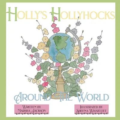 Holly's Hollyhocks Around the World (Hollyhocks po celém světě) - Holly's Hollyhocks Around the World