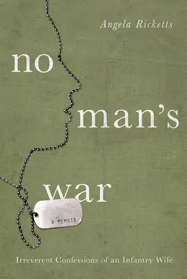 Válka nikoho - neuctivá zpověď manželky pěšáka - No Man's War - Irreverent Confessions of an Infantry Wife