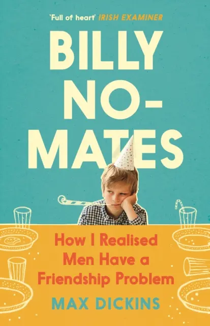 Billy No-Mates - Jak jsem si uvědomil, že muži mají problém s přátelstvím - Billy No-Mates - How I Realised Men Have a Friendship Problem