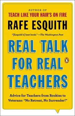 Skutečná řeč pro skutečné učitele: Rady pro učitele od nováčků po veterány: Žádný ústup, žádná kapitulace! - Real Talk for Real Teachers: Advice for Teachers from Rookies to Veterans: No Retreat, No Surrender!