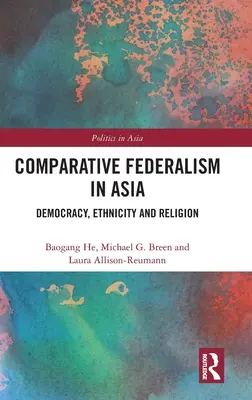 Srovnávací federalismus v Asii: Demokracie, etnicita a náboženství - Comparative Federalism in Asia: Democracy, Ethnicity and Religion