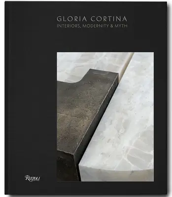 Gloria Cortina: Interiéry, moderna a mýtus - Gloria Cortina: Interiors, Modernity & Myth