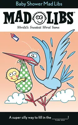 Baby Shower Mad Libs: Největší slovní hra na světě - Baby Shower Mad Libs: World's Greatest Word Game