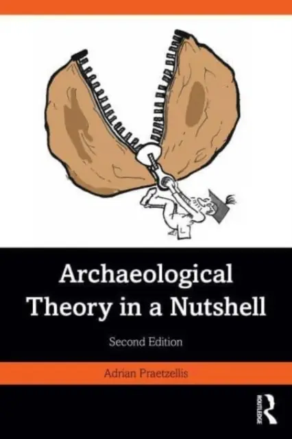 Archeologická teorie v kostce - Archaeological Theory in a Nutshell