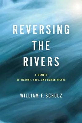 Obrácení řek: Vzpomínky na historii, naději a lidská práva - Reversing the Rivers: A Memoir of History, Hope, and Human Rights