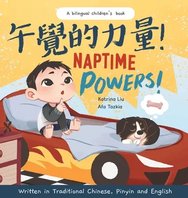 Naptime Powers! (Objevování radosti z usínání): Napsáno v tradiční čínštině, angličtině a pinyinu. - Naptime Powers! (Discovering the joy of bedtime) Written in Traditional Chinese, English and Pinyin