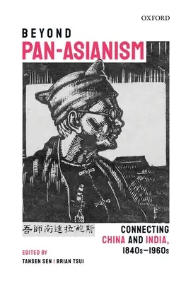 Za hranice panasijství: Propojení Číny a Indie, 40. až 60. léta 19. století. - Beyond Pan-Asianism: Connecting China and India, 1840s-1960s