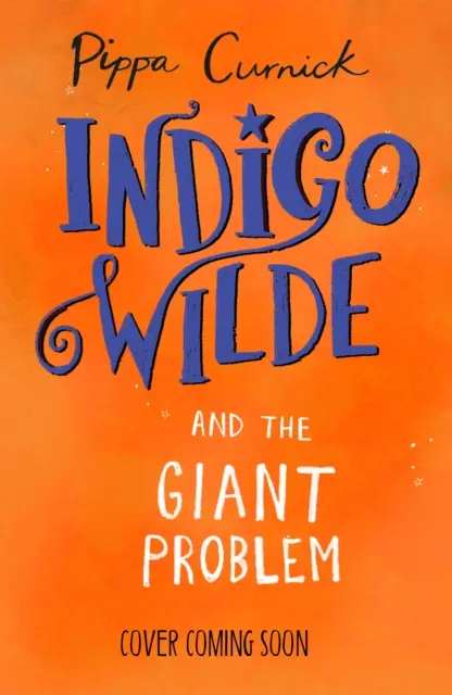 Indigo Wilde a obří problém - kniha 3 - Indigo Wilde and the Giant Problem - Book 3