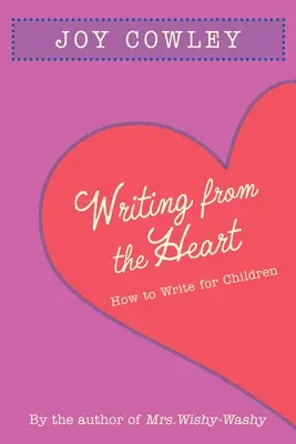 Psaní od srdce: Jak psát pro děti - Writing from the Heart: How to Write for Children