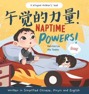 Naptime Powers! (Objevování radosti ze spánku) Napsáno ve zjednodušené čínštině, angličtině a pinyinu. - Naptime Powers! (Discovering the joy of bedtime) Written in Simplified Chinese, English and Pinyin