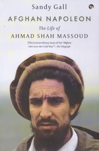 Afghánský Napoleon - Život Ahmada Šáha Masúda - Afghan Napoleon - The Life of Ahmad Shah Massoud