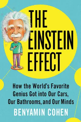 Einsteinův efekt: Jak se oblíbený génius dostal do našich aut, koupelen a myslí - The Einstein Effect: How the World's Favorite Genius Got Into Our Cars, Our Bathrooms, and Our Minds