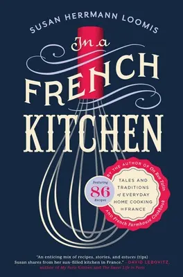 Ve francouzské kuchyni: V kuchyni v kuchyni: Příběhy a tradice každodenního domácího vaření ve Francii - In a French Kitchen: Tales and Traditions of Everyday Home Cooking in France