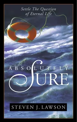 Naprosto jistě: Vyřešit otázku věčného života - Absolutely Sure: Settle the Question of Eternal Life