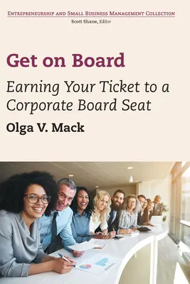 Nastupte na palubu: Získejte vstupenku do představenstva společnosti - Get on Board: Earning Your Ticket to a Corporate Board Seat
