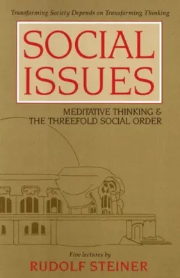Sociální otázky: (Cw 334): Meditativní myšlení a trojí společenský řád. - Social Issues: Meditative Thinking & the Threefold Social Order (Cw 334)