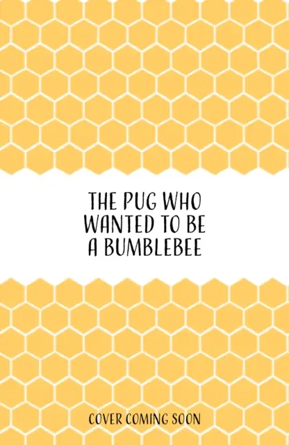 Mopslík, který chtěl být čmelákem - Pug who wanted to be a Bumblebee