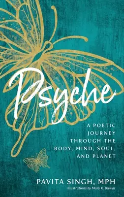 Psyché: Poetické putování tělem, myslí, duší a planetou - Psyche: A Poetic Journey Through the Body, Mind, Soul, and Planet