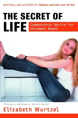 Tajemství života: Život je život, který je pro nás důležitý: Zdravé rady pro neobyčejné ženy - The Secret of Life: Commonsense Advice for the Uncommon Woman
