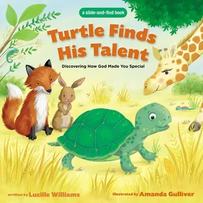 Turtle Finds His Talent: Knížka o hledání a posouvání: Objevte, čím vás Bůh stvořil výjimečné - Turtle Finds His Talent: A Slide-And-Find Book: Discovering How God Made You Special