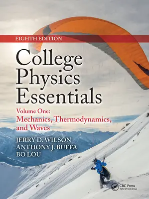 College Physics Essentials, Eighth Edition: Mechanics, Thermodynamics, Waves (Volume One) (První díl) - College Physics Essentials, Eighth Edition: Mechanics, Thermodynamics, Waves (Volume One)