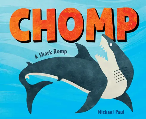 Chomp: A Shark Romp: A Shark Romp - Chomp: A Shark Romp