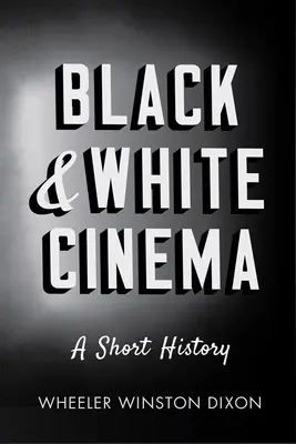 Černobílý film: Krátké dějiny - Black & White Cinema: A Short History
