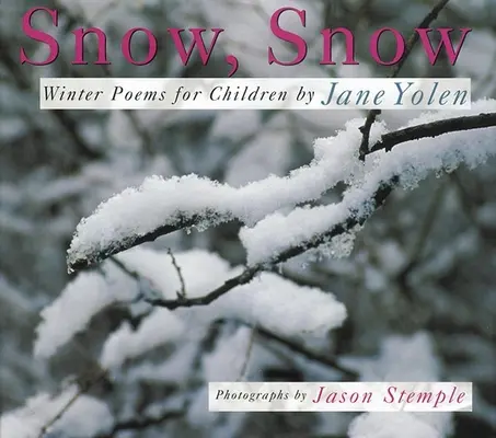 Sníh, sníh: Sníh, básně pro děti - Snow, Snow: Winter Poems for Children