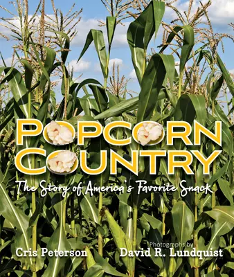 Země popcornu: Příběh oblíbeného amerického občerstvení - Popcorn Country: The Story of America's Favorite Snack