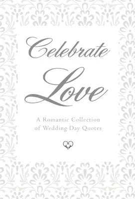 Oslavte lásku: Romantická sbírka citátů o svatebním dni - Celebrate Love: A Romantic Collection of Wedding Day Quotes