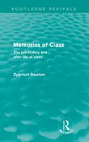 Memories of Class (Routledge Revivals) - The Pre-history and After-life of Class (Vzpomínky na třídu (Routledge Revivals) - Předhistorie a posmrtný život třídy) - Memories of Class (Routledge Revivals) - The Pre-history and After-life of Class