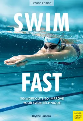 Plavte rychle: 100 cvičení pro zlepšení plavecké techniky - Swim Fast: 100 Workouts to Improve Your Swim Technique