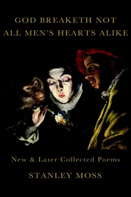 Bůh neláme všechna lidská srdce stejně: Nové a pozdější sebrané básně - God Breaketh Not All Men's Hearts Alike: New and Later Collected Poems