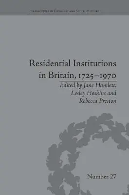 Rezidenční instituce v Británii, 1725-1970: Chovanci a prostředí - Residential Institutions in Britain, 1725-1970: Inmates and Environments