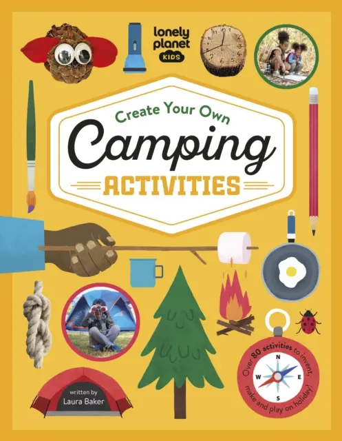 Lonely Planet Kids Vytvořte si vlastní kempování - Lonely Planet Kids Create Your Own Camping Activities