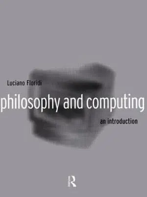 Filozofie a výpočetní technika: Úvod do problematiky - Philosophy and Computing: An Introduction
