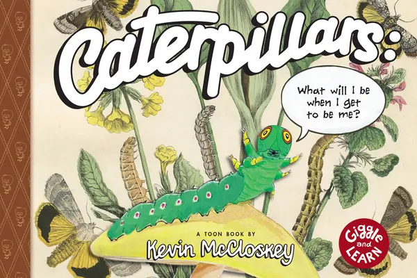 Housenky: Co ze mě bude, až se stanu sám sebou?: Toon Level 1 - Caterpillars: What Will I Be When I Get to Be Me?: Toon Level 1