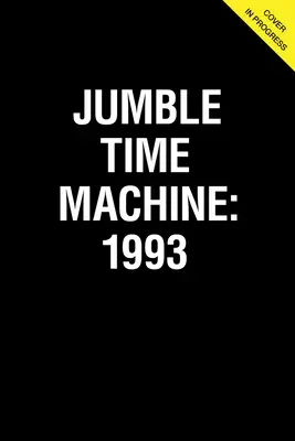 Jumble(r) Stroj času 1993: Sbírka hlavolamů z doby před 30 lety - Jumble(r) Time Machine 1993: A Collection of Puzzles from 30 Years Ago