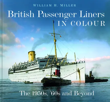 Britské osobní lodě v barvě: 50., 60. a další léta 20. století - British Passenger Liners in Colour: The 1950s, '60s and Beyond