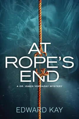 Na konci provazu - Záhada doktora Jamese Verradaye - At Rope's End - A Dr. James Verraday Mystery