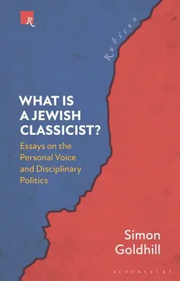 Co je židovský klasik: Eseje o osobním hlasu a disciplinární politice (What Is a Jewish Classicist?: Essays on the Personal Voice and Disciplinary Politics) - What Is a Jewish Classicist?: Essays on the Personal Voice and Disciplinary Politics