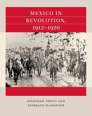 Mexiko v revoluci, 1912-1920 - Mexico in Revolution, 1912-1920