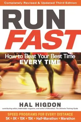 Rychlý běh: Jak pokaždé překonat svůj nejlepší čas - Run Fast: How to Beat Your Best Time Every Time